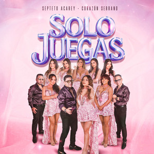 SEPTETO ACAREY Y CORAZÓN SERRANO PRESENTAN “SOLO JUEGAS”, SU NUEVO ÉXITO MUSICAL